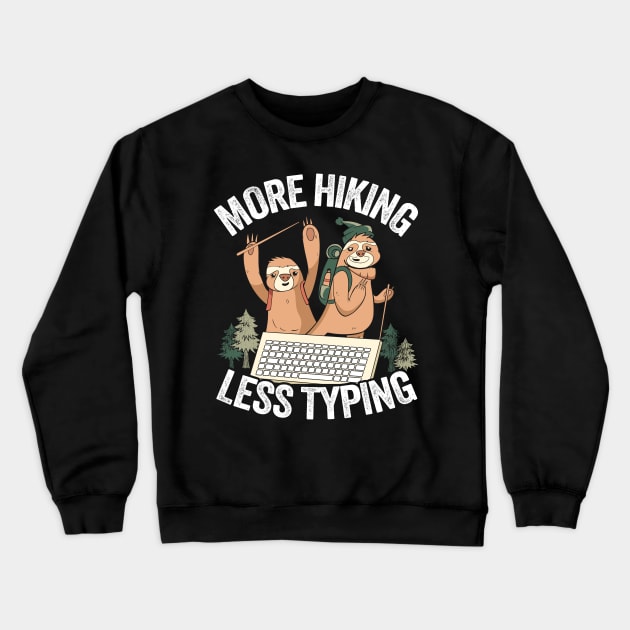 More Hiking Less Typing Funny Sloth Hiking Team Crewneck Sweatshirt by Kuehni